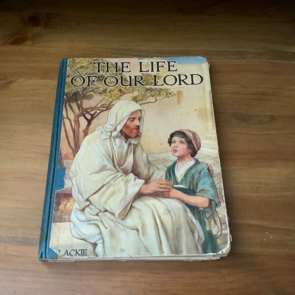 VINTAGE BOOK - 1932 - THE LIFE OF OUR LORD - SCRIPTURE STORIES FOR CHILDREN - Picture 1 of 12